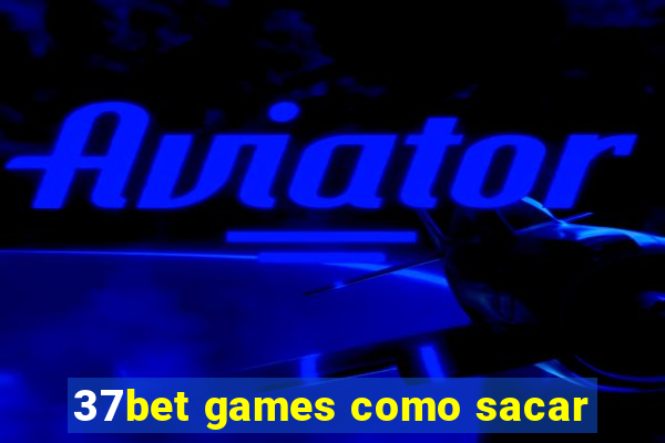 37bet games como sacar
